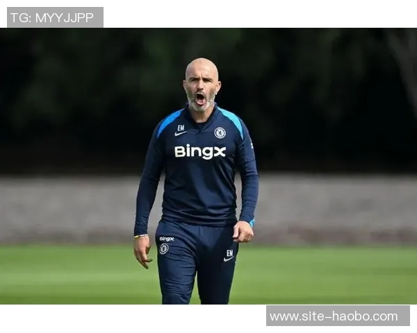 马雷斯卡执教蓝军前景堪忧紧张局势升级恐难续约